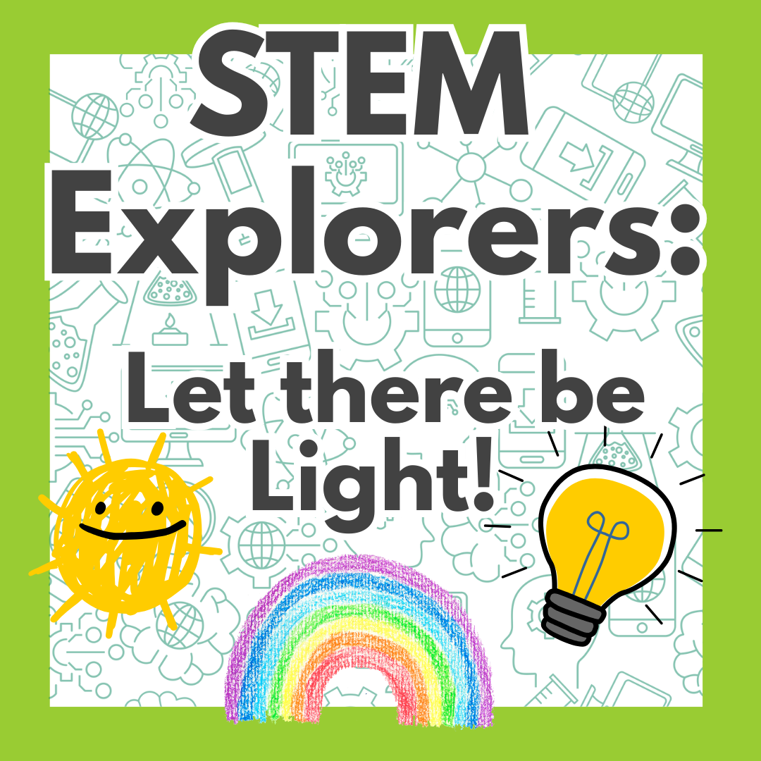 Stem Explorers: Let there be light! 